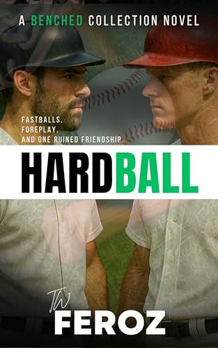 Hardball: Fastballs. Foreplay. And one ruined friendship. A high heat MM romance. (Benched)