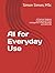 AI for Everyday Use: A Prac...