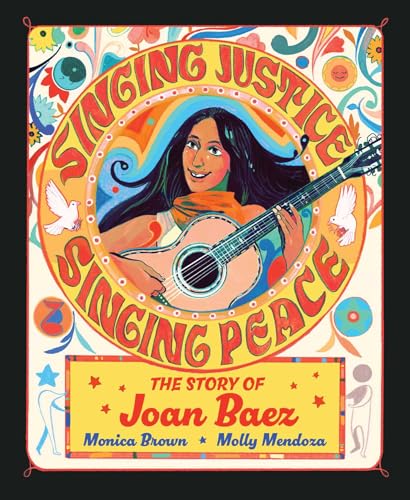 Singing Justice, Singing Peace: The Story of Joan Baez (Hardcover)