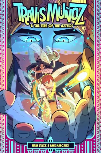 Travis Muñoz and the Fire of the Aztecs (Book 1)