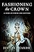 Fashioning the Crown: A Sto...