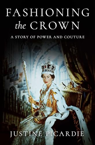 Fashioning the Crown: A Story of Power, Conflict, and Couture (Hardcover)