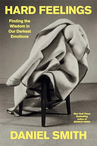 Hard Feelings: Finding the Wisdom in Our Darkest Emotions (Hardcover)