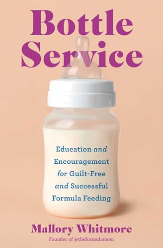 Bottle Service: Education and Encouragement for Guilt-Free and Successful Formula Feeding (Paperback)