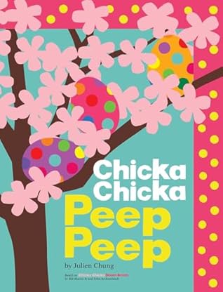 Chicka Chicka Peep Peep by Julien Chung
