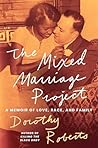 The Mixed Marriage Project by Dorothy Roberts