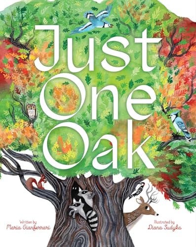 Just One Oak: What a Single Tree Can Be (Hardcover)