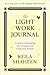 The Light Work Journal: A G...