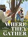 Where They Gather by Teresa  Rodrigues