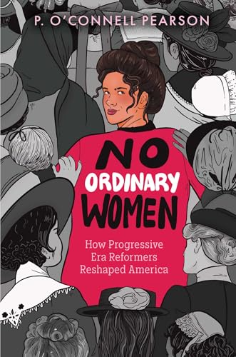 No Ordinary Women: How Progressive Era Reformers Reshaped America (Hardcover)
