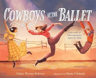 Cowboys at the Ballet: The Story of Choreographer Agnes de Mille