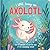 I Love Being an Axolotl: Pa...