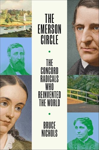 The Emerson Circle: The Concord Radicals Who Reinvented the World (Hardcover)