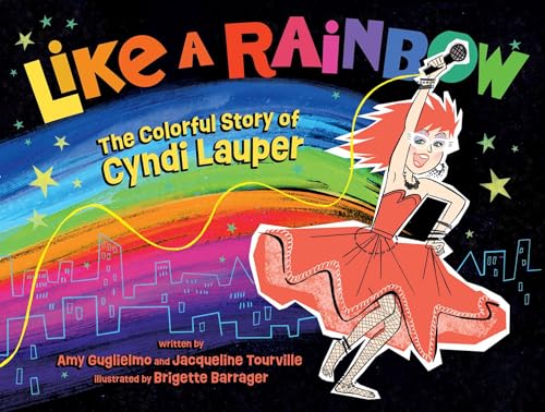 Like a Rainbow: The Colorful Story of Cyndi Lauper (Hardcover)