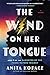 The Wind on Her Tongue: A N...