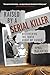 Raised by a Serial Killer: Discovering the Truth About My Father