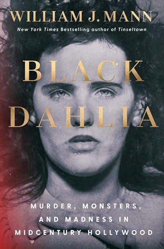Black Dahlia: Murder, Monsters, and Madness in Midcentury Hollywood (Hardcover)