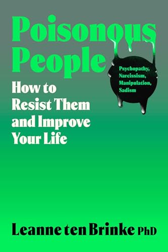 Poisonous People: How to Resist Them and Improve Your Life (Hardcover)