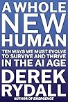 A Whole New Human: Ten Ways We Must Evolve to Survive and Thrive in the AI Age