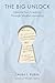 The Big Unlock: Liberate Yo...