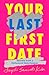 Your Last First Date: Secrets From a Hollywood Matchmaker