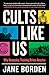 Cults Like Us: Why Doomsday Thinking Drives America