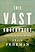 This Vast Enterprise: A New...