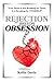 Rejection Breeds Obsession:...
