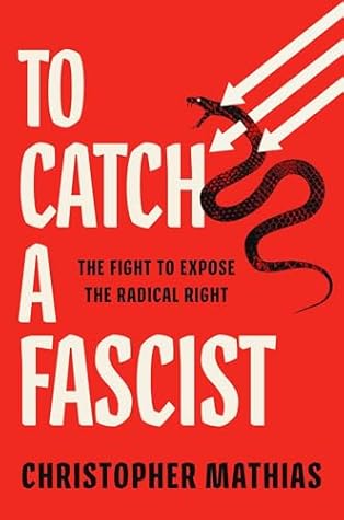 To Catch a Fascist: The Fight to Expose the Radical Right