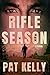 Rifle Season A Thriller (Mace Winters Series) by Pat Kelly