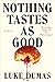 Nothing Tastes as Good by Luke Dumas