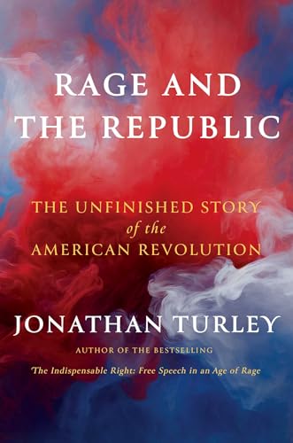 Rage and the Republic: The Unfinished Story of the American Revolution (Hardcover)