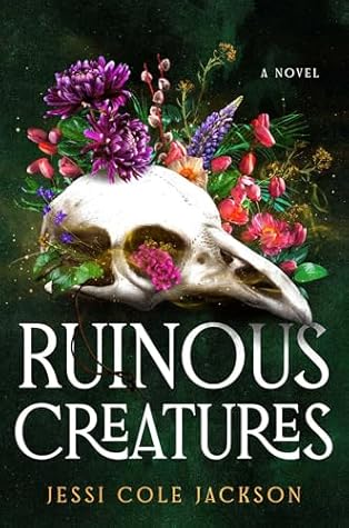 Ruinous Creatures: A Novel