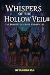 The Forgotten Grove Chronicles - Whispers of the Hollow Veil II: The Familiars of Root and Flame The Forgotten Grove Chronicles - Whispers of the Hollow Veil II: The Familiars of Root and Flame