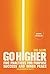 Go Higher: Five Practices for Purpose, Success, and Inner Peace