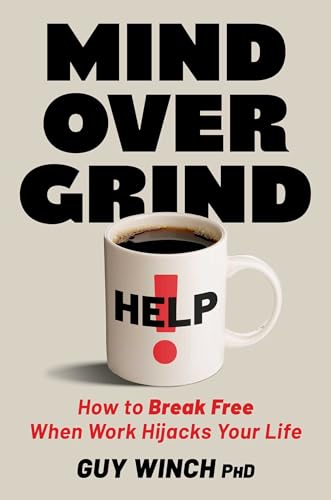 Mind Over Grind: How to Break Free When Work Hijacks Your Life (Hardcover)