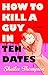 How to Kill a Guy in Ten Dates by Shailee Thompson