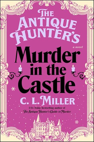 The Antique Hunter's Murder at the Castle (The Antique Hunter’s Guide to Murder, #3)