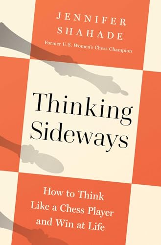 Thinking Sideways: How to Think Like a Chess Player and Win at Life (Hardcover)