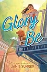 Glory Be by Jamie Sumner