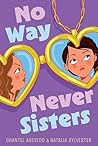 No Way Never Sisters by Chantel Acevedo No Way Never Sisters by Chantel Acevedo