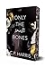 Only the Small Bones: Special Edition (Slow Burns & Tragic Beginnings)