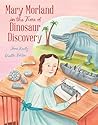 Mary Morland in the Time of Dinosaur Discovery by Jane Kurtz
