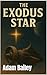 the exodus star by Adam Bailey