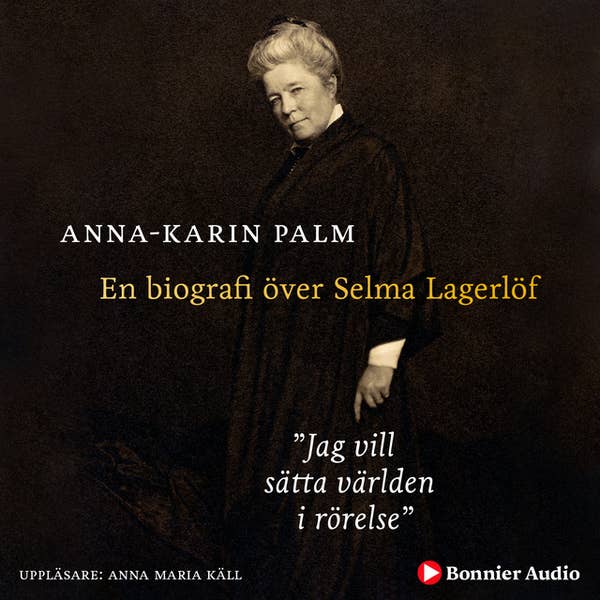 Jag vill sätta världen i rörelse: En biografi över Selma Lagerlöf (Hardcover)