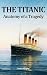 The Titanic: Anatomy of a T...