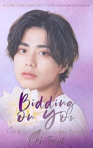 Bidding On You: A One-Size Does Not Fit All Asexual Spectrum Romance (Iver's Sphere University Book 1)