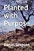 Planted with Purpose