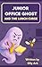 JUNIOR OFFICE GHOST AND THE...