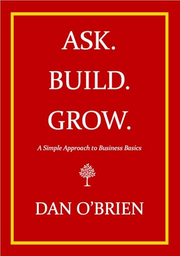 Ask. Build. Grow. (Kindle Edition)
